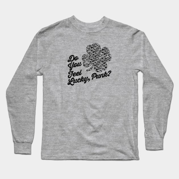 Do you Feel Lucky, Punk? Long Sleeve T-Shirt by MikesTeez